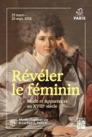 Révéler le féminin, Mode et apparence au XVIIIe siècle Musée Cognacq-Jay - Paris 4e
