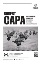 Robert Capa, photographe de guerre Musée de la Libération de Paris - Musée du Général Leclerc - Musée Jean Moulin - Paris 14e