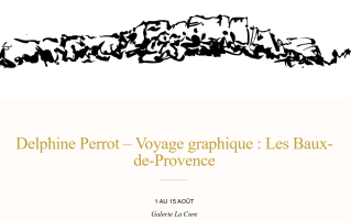 Voyage graphique : Les Baux-de-Provence - Galerie La Cure - Les Baux-de-Provence