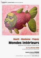 Mondes intérieurs : Bault, Madame et Popay - Galerie Pozor - Paris 9e