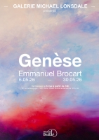 Genèse : Emmanuel Brocart - Galerie Michael Lonsdale - Paris 7e