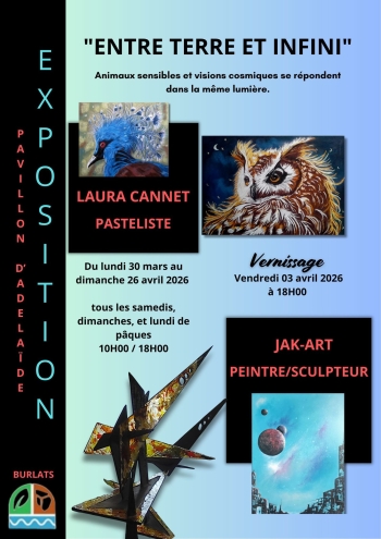 « ENTRE TERRE ET INFINI » - Pavillon d’Adélaïde – Burlats