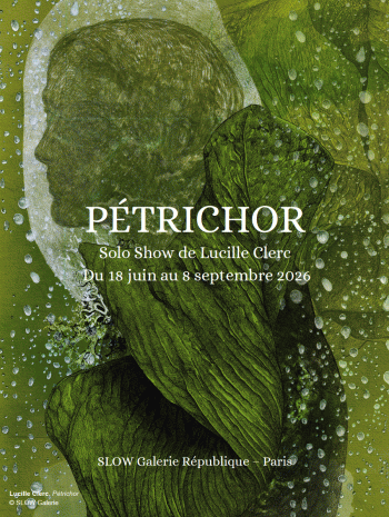 Pétrichor : Lucille Clerc Slow Galerie - Paris 11e