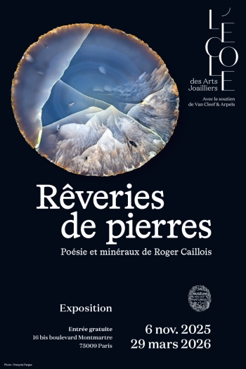 Rêveries de pierres - Poésie et minéraux de Roger Caillois - École des Arts Joailliers - Grands Boulevards - Paris 9e