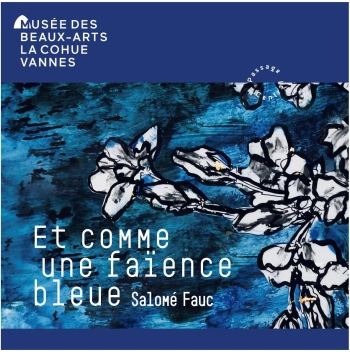 Salomé Fauc - Et comme une faïence bleue