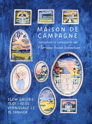 Maison de Campagne : Floriane Saint Sébastien - Slow Galerie - Paris 11e