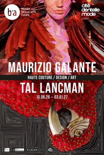 Maurizio Galante & Tal Lancman – Musée des Beaux-Arts / Cité de la dentelle et de la mode – Calais