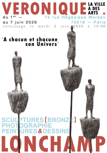 À chacun et chacune… son Univers : Véronique Lonchamp - La Ville A des Arts - Paris 18e